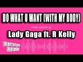 Lady Gaga ft. R Kelly - Do What U Want (With My Body) (Karaoke Version)