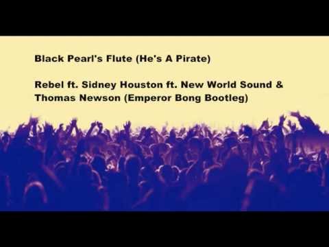 Black Pearl's Flute-Rebel ft.Sidney Houston ft New World Sound&Thomas Newson (Emperor Bong Bootleg)