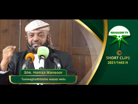 Sheikh Hamza Mansoor - Tusiwaghadhibishe Wazazi wetu