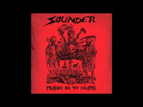 Sounder - Praise Be To Death.