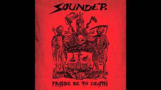 Sounder - Praise Be To Death.