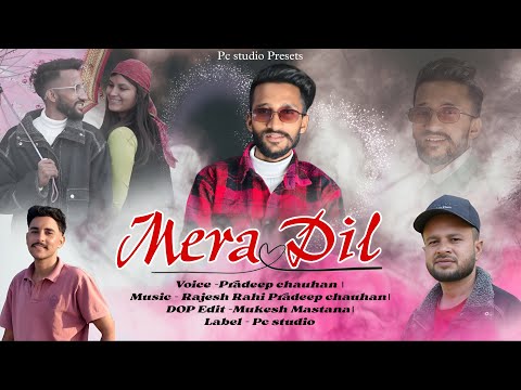 Mera Dil | New Pahari song | New Song | latest Himachali video | Pradeep Chauhan #pahari #song