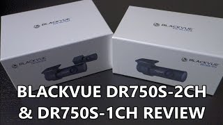 Blackvue DR750S-2CH & DR750S-1CH Review