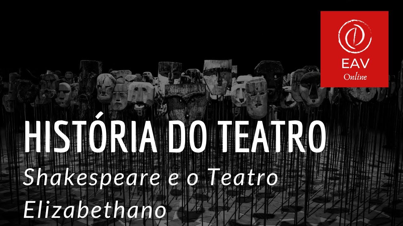 Teatro Elizabethano e Shakespeare - História do Teatro