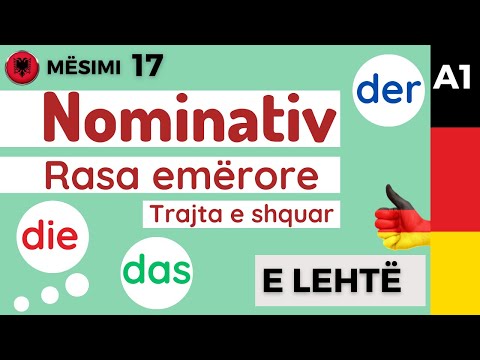Nominativ - Rasa emërore - Trajta e shquar. Kur emri shoqërohet nga der - die - das. Mësimi 17