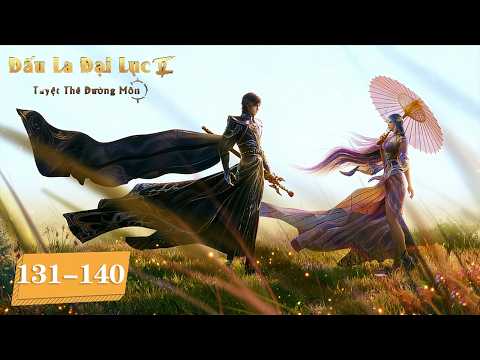 [VIETSUB] Đấu La Đại Lục 2: Tuyệt Thế Đường Môn - Tập 131-140  | Hoạt Hình Huyền Huyễn Trung Quốc