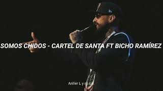 Cartel de Santa - Somos Chidos (ft. Bicho Ramirez) [Letra]