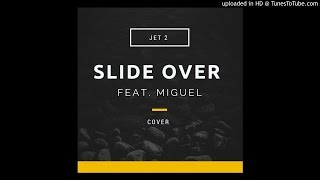 Slide Over (feat. Miguel)
