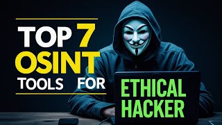 Top 7 Free OSINT Tools Hackers Love