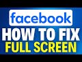How To Fix Facebook Full Screen 2025