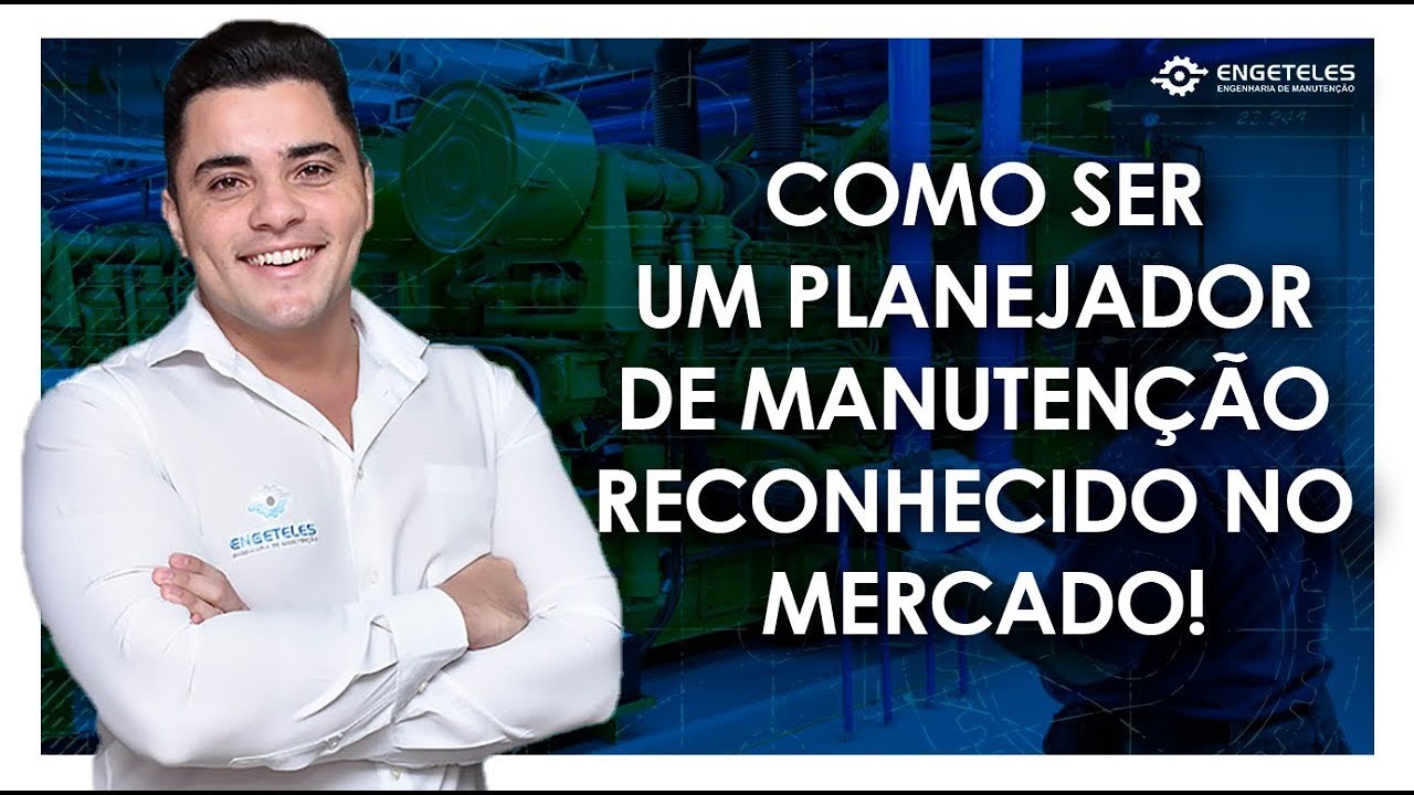 Como Ser um Planejador de Manutenção Reconhecido no Mercado.