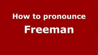 How to pronounce Freeman