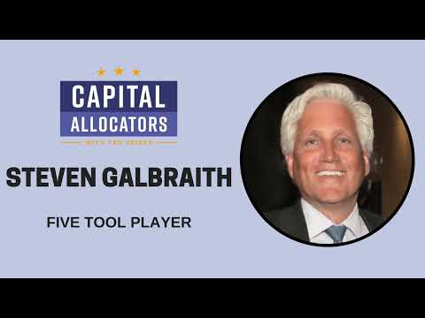 Steven Galbraith – Five Tool Player (Capital Allocators, EP.01)