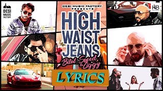High Waist Jeans    Bilal Saeed    Ziggy Bonafide    Lyrics Video  Upload by Lyrics Tv