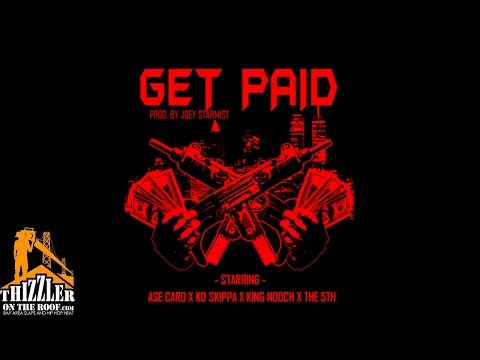 Ase Card x KD Skippa x King Nooch x The 5th - Get Paid [Prod. Joey Starmist] [Thizzler.com]