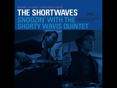 The Shortwaves - Snoozin' With the Shorty Wavis Quintet (Full Album)