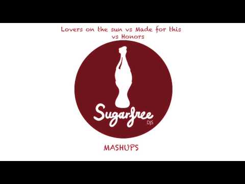 Lovers on the Sun + Made for This + Honors (Sugarfredjs Mashup)