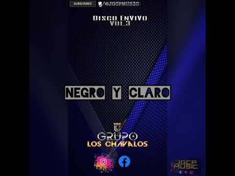 Negro Y Claro - Grupo Los Chavalos (Disco EnViVo Vol.3) (corridos) (cover)