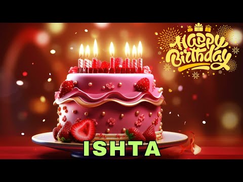 Happy Birthday Ishta, Birthday Wishes, Birthday Song, Whatsapp Status, Today, hbd