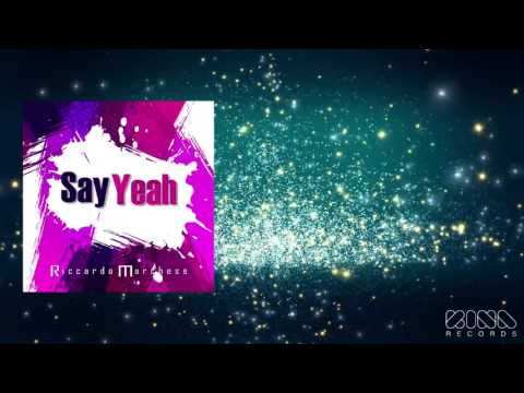 Riccardo Marchese - Say Yeah (Original Mix)