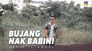 Download lagu David Iztambul - Bujang Nak Babini [Lagu Minang Terbaru 2019]  Video mp3
