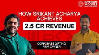 How Srikanth Acharya Achieves 2.5 CR Revenue per Month | Corporate Gifting Business Owner