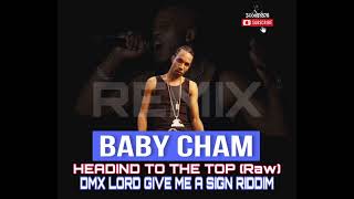 Baby Cham - Heading To The Top (Remix) Raw (DMX Lord Give Me A Sign Riddim)