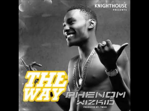 Phenom ft Wizkid - The Way