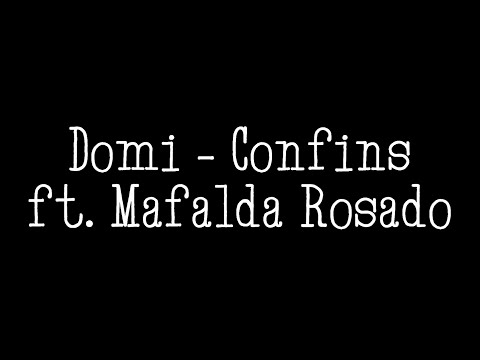 Domi - Confins Ft.  Mafalda Rosado (lyrics)