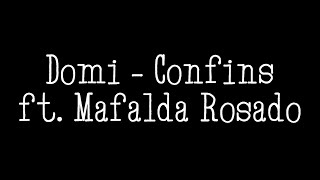 Domi - Confins Ft.  Mafalda Rosado (lyrics)