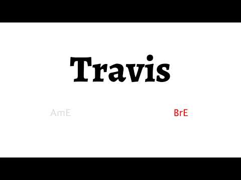 How to Pronounce travis in American English and British English