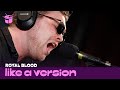 Royal Blood - Better Strangers (live on triple j ...