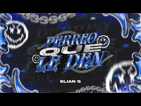 PERREO QUE LE DEN - ELIAN G ( DALE CON LA CORREA)