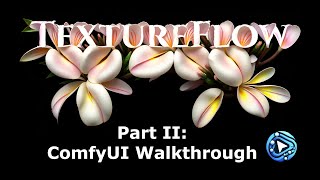 TextureFlow part II: full ComfyUI walkthrough - powerful AI animation tool