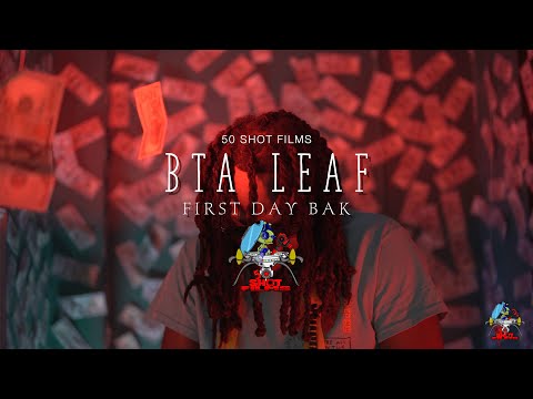 BTA Leaf "First Day Bak" shot by Deigo Escobar | 50 Shot Films (OFFICIAL VIDEO)
