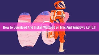 How To Download And Install Wattpad on Mac And Windows 7,8,10,11