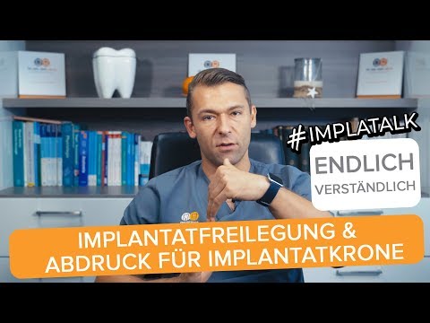 Implatalk #6 - Implantatfreilegung und Abdruck für Implantatkrone einfach erklärt