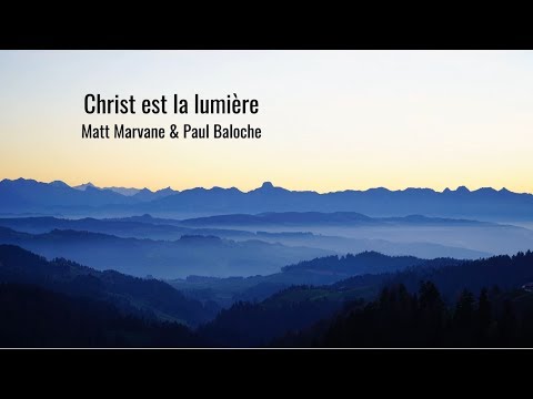 Christ est la lumière - Matt Marvane