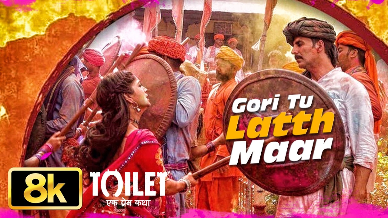 Gori Tu Latth Maar 8K Full Video | Toilet-Ek Prem Katha | Akshay Kumar Bhumi Pednekar Sonu N Palak M