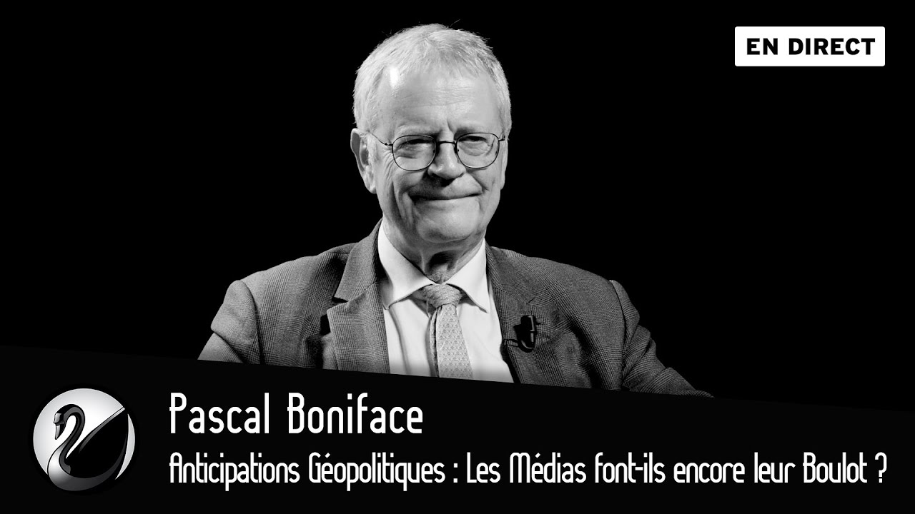 Anticipations Géopolitiques : Les Médias font-ils encore leur Boulot ? Pascal Boniface [EN DIRECT]