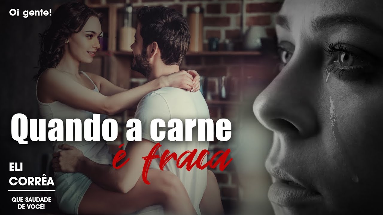 Quando a carne é fraca | Eli Corrêa Oficial |