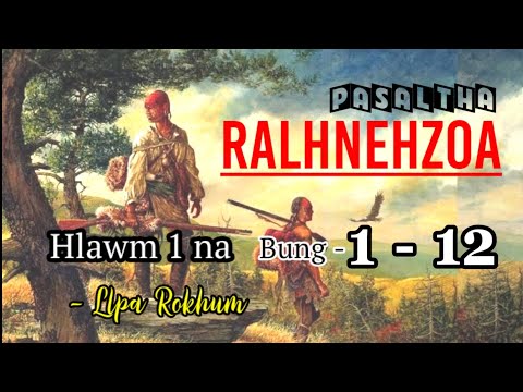 PASALTHA RALHNEHZOA (Episode 1 - 12) Hlawm 1 na - Llpa Rokhum