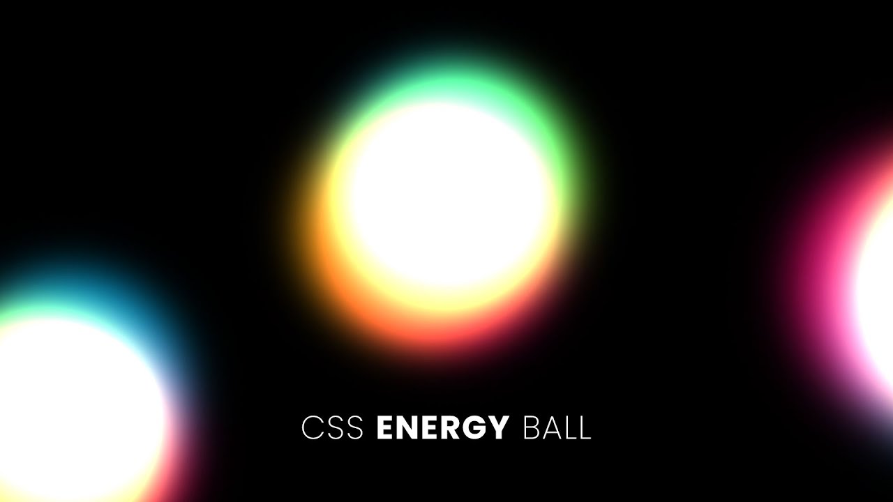 CSS Energy Ball Animation Effects | Html CSS