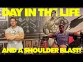 DAY IN THE LIFE AND A SHOULDER BLAST!