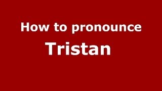 How to pronounce Tristan 