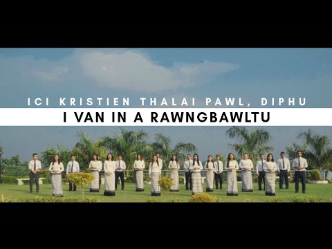 I VAN IN A RAWNGBAWLTU || ICI KTP DIPHU (MUSIC VIDEO)