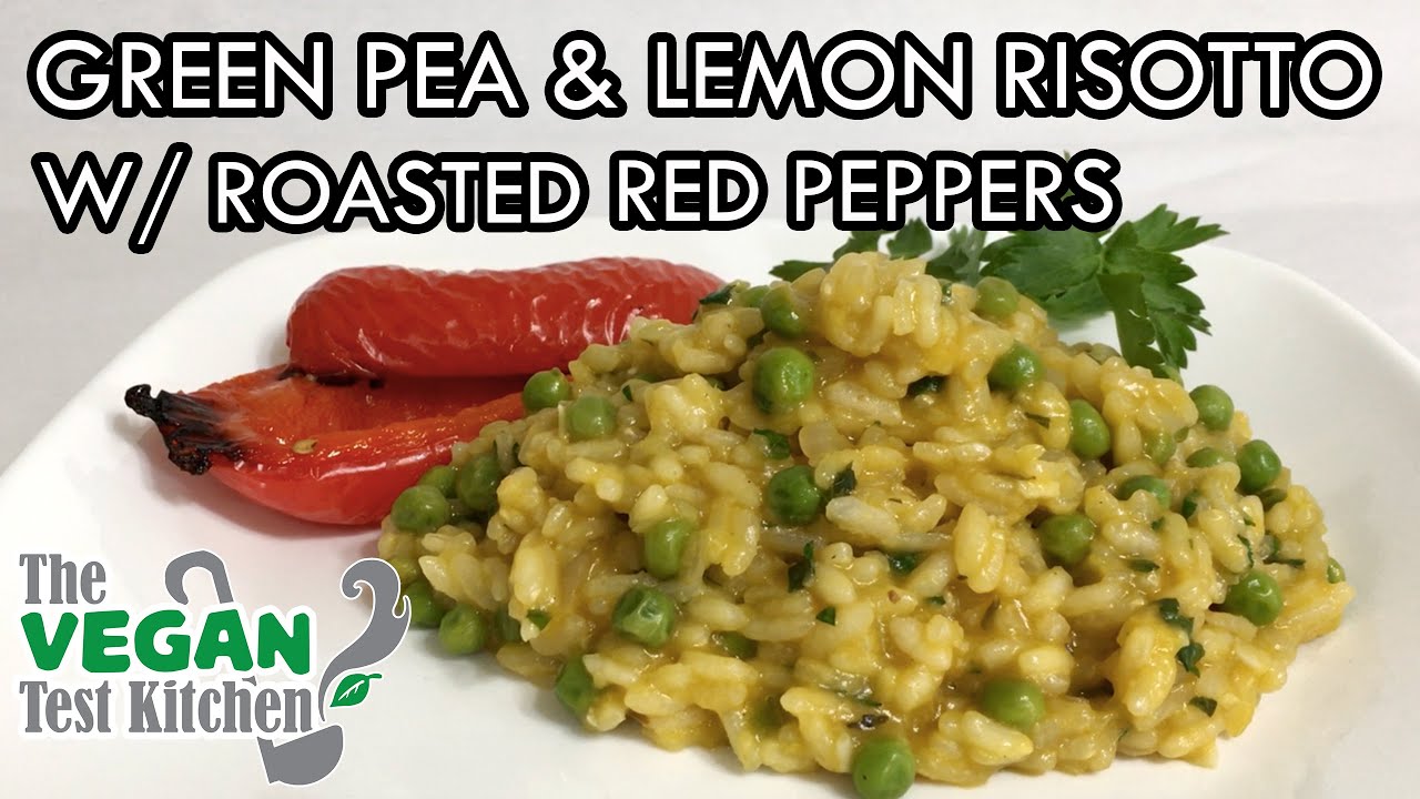 Green Pea & Lemon Risotto with Roasted Red Peppers | The Vegan Test Kitchen