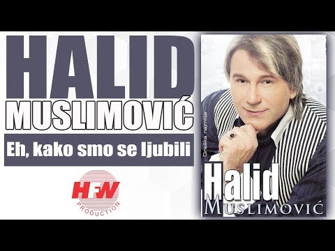 Halid Muslimovic - Eh kako smo se ljubili - (Audio 2008) HD