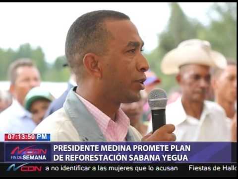 Presidente Medina promete plan de reforestación Sabana Yegua