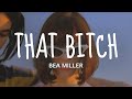 That Bitch - Bea Miller (Lyrics)